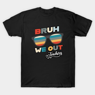 Bruh We Out End Of School Retro Teachers T-Shirt